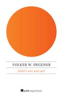 Volker W. Degener: Geht's uns was an? ★★★★
