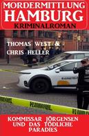 Thomas West: Kommissar Jörgensen und das tödliche Paradies: Mordermittlung Hamburg Kriminalroman 