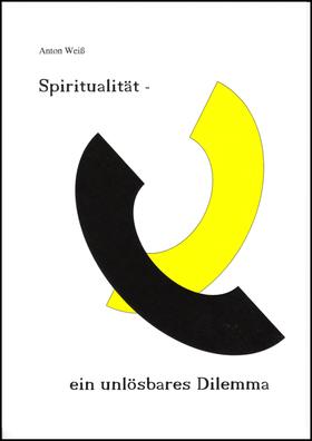 Spiritualität - ein unlösbares Dilemma
