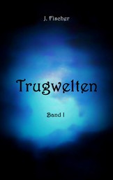 Trugwelten - Band 1