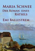 Emi Ballestrem: Maria Schnee – Der Roman eines Rätsels 
