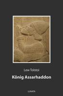 Leo Tolstoi: König Assarhaddon 