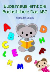 Bubsimaus lernt die Buchstaben: Das ABC - Das Alphabet lernen