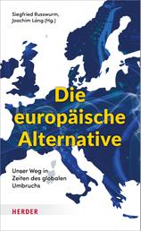 Die europäische Alternative - Unser Weg in Zeiten des globalen Umbruchs
