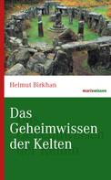 Helmut Birkhan: Das Geheimwissen der Kelten 