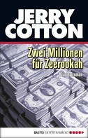 Jerry Cotton: Zwei Millionen für Zeerookah ★