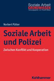 Soziale Arbeit und Polizei - Zwischen Konflikt und Kooperation