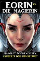 Margret Schwekendiek: Eorin die Magierin 5: Zauberei der Dunkelheit 