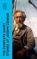 Joseph Conrad: The Complete Short Stories of Joseph Conrad 