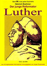 Der junge Reformator Luther - Teil 2 – ab 1518 - Band 96 in der gelben Buchreihe bei Jürgen Ruszkowski