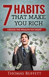 7 Habits That Make You Rich - Create the Wealth You Want