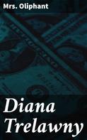 Mrs. Oliphant: Diana Trelawny 