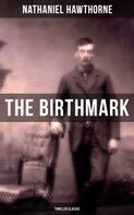 Nathaniel Hawthorne: The Birthmark (Thriller Classic) 