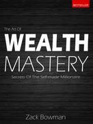 Zack Bowman: The Art Of Wealth Mastery 