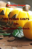 Sebastian Kemper: THE FLYING CHEFS Das Halloweenkochbuch 