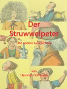 Heinrich Hoffmann: Der Struwwelpeter und andere Geschichten 