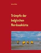 Gerhard Köhler: Trümpfe der belgischen Nordseeküste 