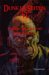 Dunkle Seiten VI - Horror, Phantastik und Dark-Fantasy
