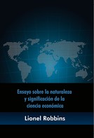 Lionel Robbins: Ensayo sobre la naturaleza y significación de la ciencia económica 