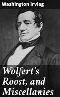 Washington Irving: Wolfert's Roost, and Miscellanies 