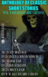 Anthology of Classic Short Stories. Vol. 5 (Horror and Ghosts) - The Body Snatcher by Robert Louis Stevenson, The Signal-Man by Charles Dickens, The Monkey's Paw by W. W. Jacobs and others