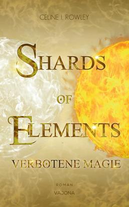 SHARDS OF ELEMENTS - Verbotene Magie (Band 1)