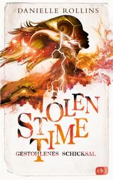 Stolen Time - Gestohlenes Schicksal - Der zweite Band der romantisch-fantastischen Zeitreise-Trilogie