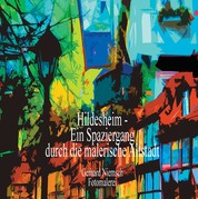 Hildesheim - Ein Spaziergang durch die malerische Altstadt - Fotomalerei