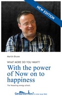 Martin Brune: With the power of Now on to happiness. What more do you want? 