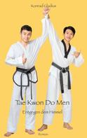 Konrad Gladius: Tae Kwon Do Men 