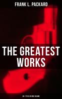 Frank L. Packard: The Greatest Works of Frank L. Packard (30+ Titles in One Volume) 
