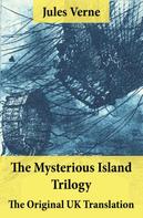 Jules Verne: The Mysterious Island Trilogy - The Original UK Translation 