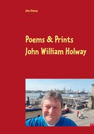 John Holway: Poems & Prints by John William Holway 