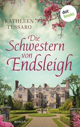 Die Schwestern von Endsleigh - oder: Debütantinnen - Roman | Die Geheimnisse einer britischen Adelsfamilie – so mitreißend erzählt wie von Kate Morton