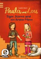 Judith Allert: Paula und Lou - Tiger, Sterne und ein Kroko-Mann (Paula und Lou 2) 
