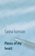 Sanna Ivarsson: Pieces of my heart 