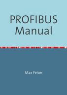 Max Felser: PROFIBUS Manual 