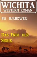 B. M. Bower: Das Erbe der Sioux: Wichita Western Roman 11 
