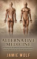 Jamie Wolf: Alternative Medicine: Health from Nature 