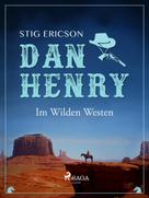 Stig Ericson: Dan Henry - Im Wilden Westen ★★★