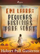 Hebert Poll Gutiérrez: Emi Laará: pequeñas historias para soñar 