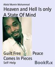 Heaven and Hell Is only A State Of Mind - Guilt Free Peace Comes In Pieces