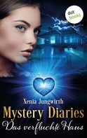 Xenia Jungwirth: Mystery Diaries - Siebter Roman: Das verfluchte Haus ★★★★