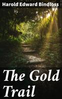 Harold Edward Bindloss: The Gold Trail 