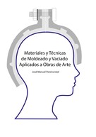 José Manuel Pereira Uzal: Materiales y técnicas de moldeo y vaciado aplicados a obras de arte 