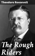 Theodore Roosevelt: The Rough Riders 