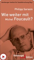 Philipp Sarasin: Wie weiter mit Michel Foucault? 