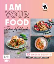 I am your Food - Das Kochbuch - 60 easy Rezepte #tasty #gönndir #everyday