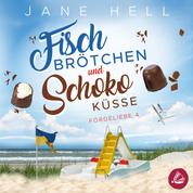 Fischbrötchen und Schokoküsse: Ein Ostseeroman | Fördeliebe 4 - Ein Ostseeroman