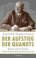 Joachim Scholtyseck: Der Aufstieg der Quandts ★★★